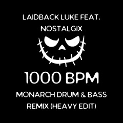 Laidback Luke feat. Nostalgix - 1000 BPM - Monarch Drum & Bass Remix (Heavy Edit)