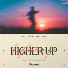 LDVC & Tropical Tide - Higher Up (feat. VARUS)
