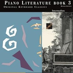 [Read] [EBOOK EPUB KINDLE PDF] Piano Literature - Book 3: Developing Artist Original Keyboard Classi