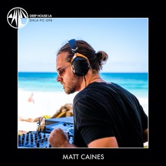 Matt Caines - Ahau Tulum [DHLA - Podcast - 98]