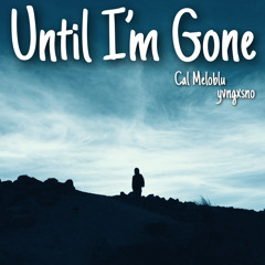 UNTIL I'M GONE (feat. yvngxsno)