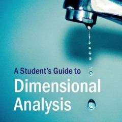 [Read] EBOOK 💓 A Student's Guide to Dimensional Analysis (Student's Guides) by  Don