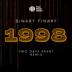 Binary Finary - 1998 (Two Days Apart Remix)