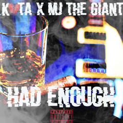 Had Enough Ft MJ The Giant (prod. Sneezii)
