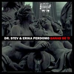 Dr. Stev & Erika Perdomo - Ganas De Ti Ft. Wolfgang Amadeus Mozart