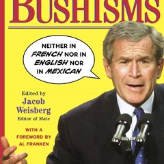 ✔PDF⚡️ Still More George W. Bushisms: 'Neither in French nor in English nor