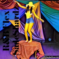 R&B Flex SadeShardz