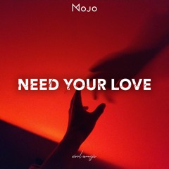 MOJO - Need Your Love