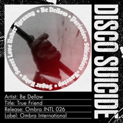 Be Dellow - True Friend [Ombra International]