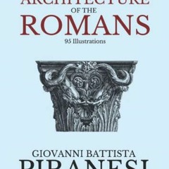 [Download] EBOOK 📩 On the Magnificence and Architecture of the Romans (Annotated) by