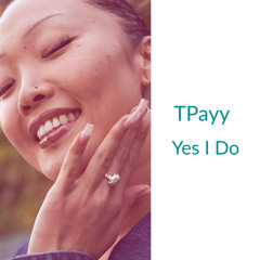 Tpayy - Yes I Do