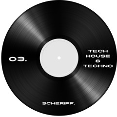 03 Scheriff. (TECH-HOUSE & TECHNO)