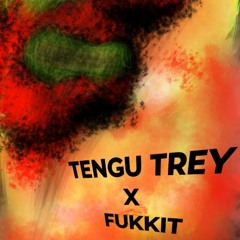 TENGU TREY X FUKKIT
