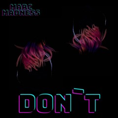 Marc Madness - Don`t 不要
