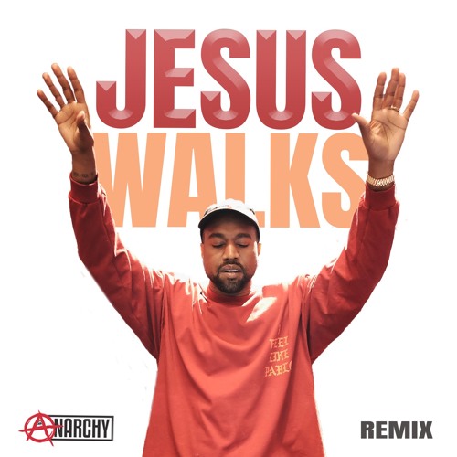 Stream Jesus Walks - Kanye West (ANARCHY Remix) by ANARCHY | Listen online  for free on SoundCloud