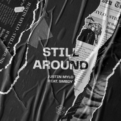 Justin Mylo - Still Around (feat. SMBDY)