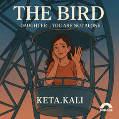 The Bird (Daughter, you are not alone)
