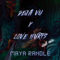 Deja Vu X Love Hurts (dnb mix) - Maya Randle