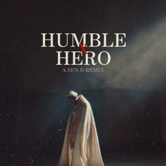 HUMBLE x HERO (A.SEN.D REMIX)