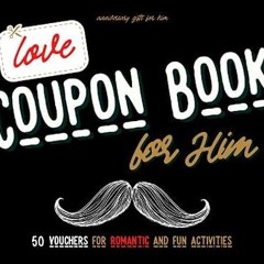Epub✔ Anniversary Gifts for Him: Love Coupon Book for Him: 50 Romantic and Fun