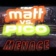 MENACE - Matt VS. PICO [ OST ]