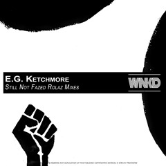 E.G. Ketchmore - Still Not Fazed (Rolaz Mixes)