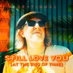 Still Love You (At the End of Time)