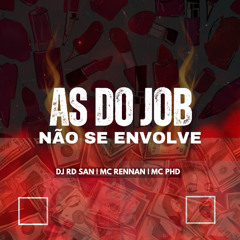 MC RENNAN - AS DO JOB NÃO SE ENVOLVE (( DJ RD SAN ))