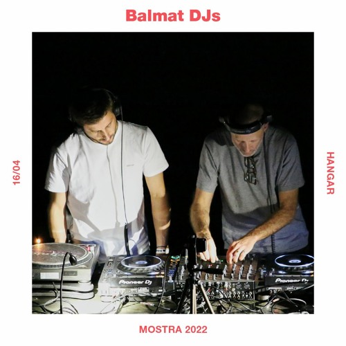 Balmat DJs @ Mostra22 🖤