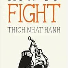 ACCESS [KINDLE PDF EBOOK EPUB] How to Fight (Mindfulness Essentials) by Thich Nhat Hanh,Jason DeAnto