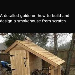 ✔Kindle⚡️ SMOKEHOUSE DESIGN GUIDE: A detailed guide on how to build and design a smokehouse fro