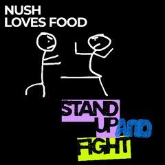 Nush Loves Food - Stand up and fight (Radio edit)