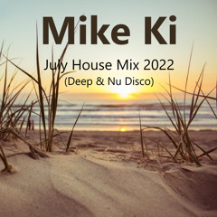 Mike Ki - July House Mix 2022 (Deep & Nu Disco)