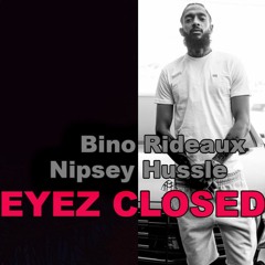 Eyez Closed (Studio Session)- Nipsey Hussle x Bino Rideaux
