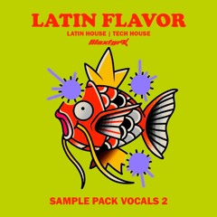 Vocals Sample Pack Latin Flavor Vol 2 | 299 MB |Latin House, Tech House, Afro House