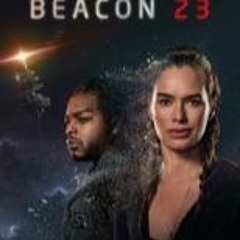 Beacon 23 (2023) Season 1 Episode 3 Online