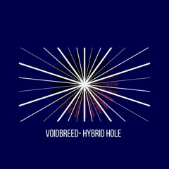 Voidbreed- Hybrid Hole