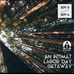INTIMäT Labor Day Getaway Opening  - Mind Temple 9-10-20