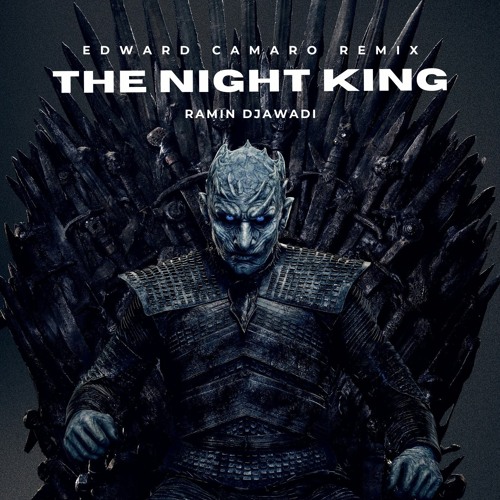 Stream Ramin Djawadi - The Night King (Edward Camaro Remix) by Edward  Camaro | Listen online for free on SoundCloud