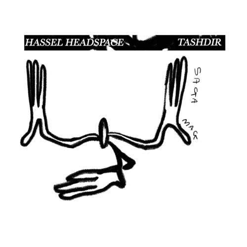 TASHDIR 〄 Hassel Headspace