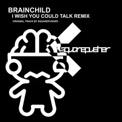 Squarepusher - I Wish You Could Talk (Brainchild Remix)