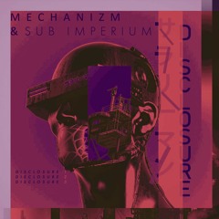 Mechanizm & Sub Imperium - Disclosure 1