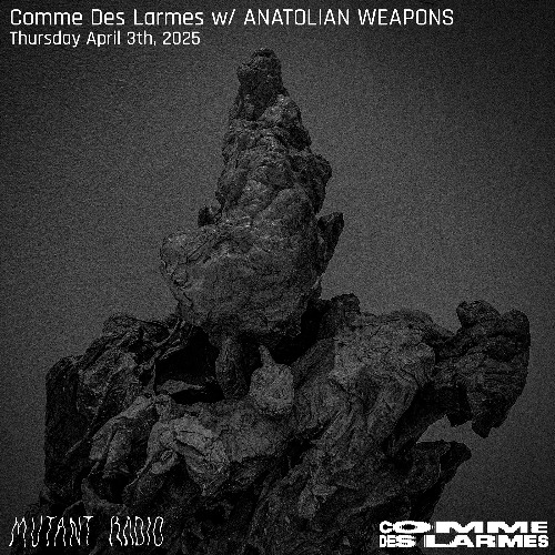 Comme Des Larmes invite Anatolian Weapons