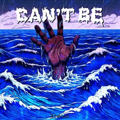 Can't Be (Prod. Metlast X Luffy)