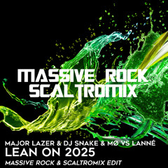 🍃 Major Lazer & DJ SNAKE & MØ vs LANNÉ - Lean On 2025 (Massive Rock & Scaltromix Edit) 🍃 FILTERED