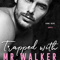 Get EBOOK 🧡 Trapped with Mr. Walker: A fake dating steamy romance (The Men Series -