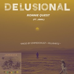 Delusional - Ronnie Quest (ft. Jibril) (Prod. By KillaHrtz & Empedoklez)
