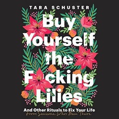 Buy Yourself the F*cking Lilies Audiobook FREE 🎧 by Tara Schuster [ Spotify ]