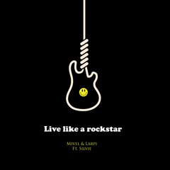 Mivel & Larpi - Live Like a Rockstar (Ft. Silvie)