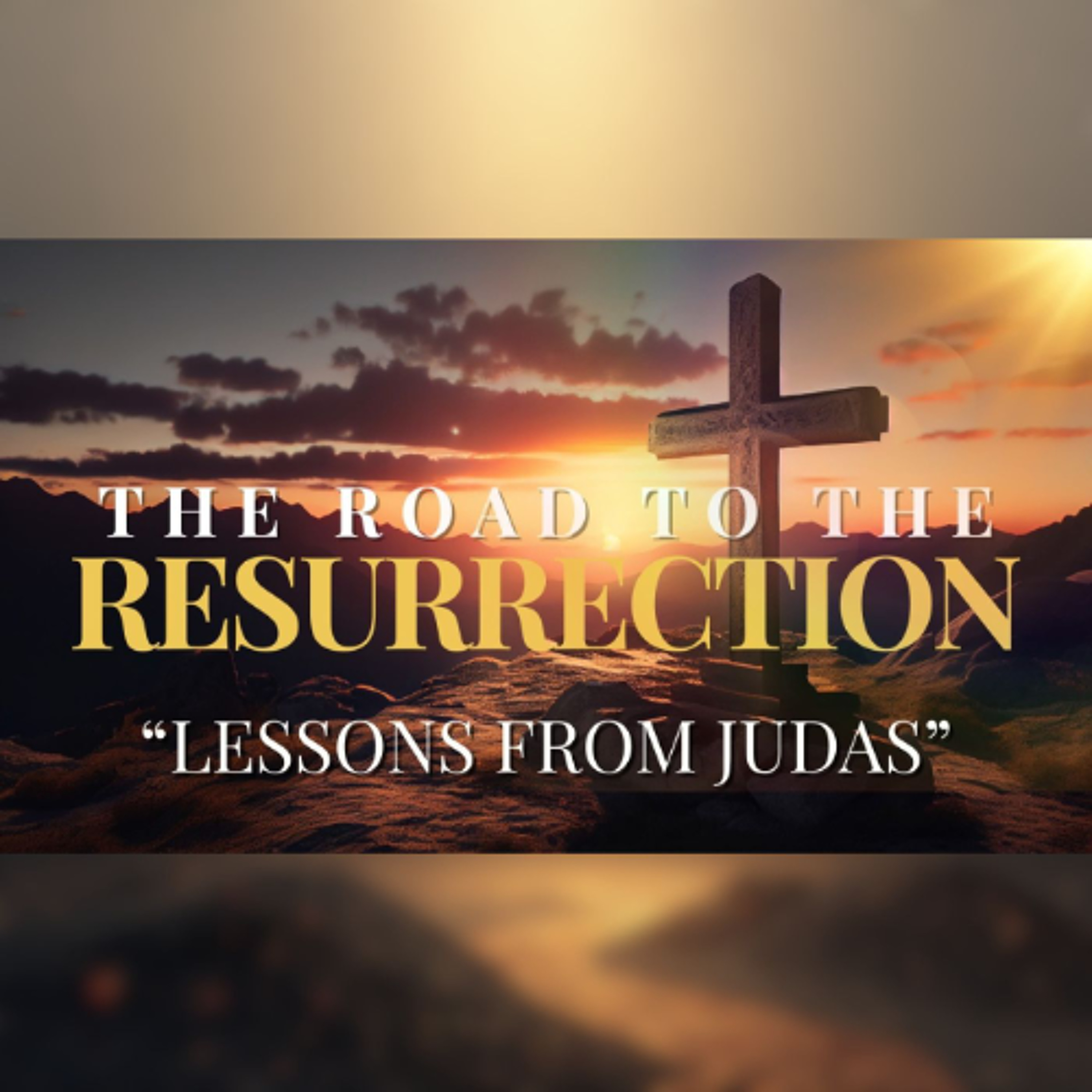 Road to the Resurrection - Lessons From Judas (1) episode artwork